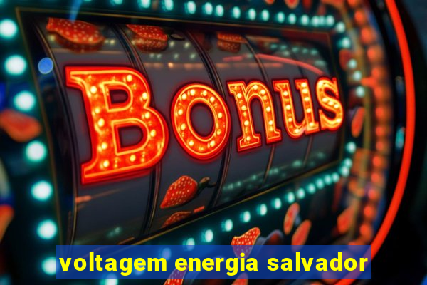 voltagem energia salvador